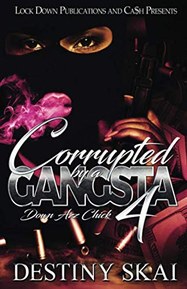 Corrupted by a Gangsta 4: Down Azz Chick