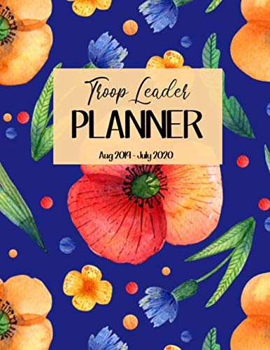 Troop Leader Planner: 2019 - 2020 Complete Organizer for Meetings, Attendance, Sales and More