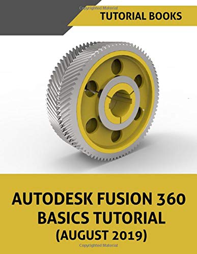 Book Cover Autodesk Fusion 360 Basics Tutorial (August 2019)