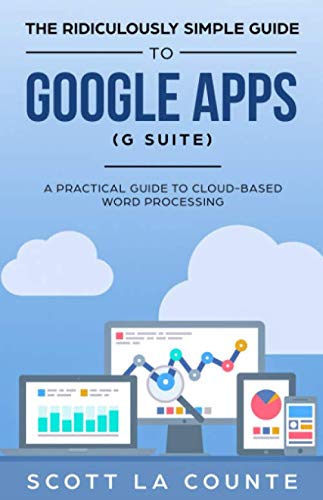 Book Cover The Ridiculously Simple Guide to Google Apps (G Suite): A Practical Guide to Google Drive Google Docs, Google Sheets, Google Slides, and Google Forms