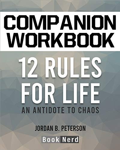 Book Cover Companion Workbook: 12 Rules for Life (An Antidote to Chaos)