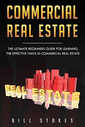 Book Cover Commercial Real Estate: The Ultimate Beginnerâ€™s Guide for Learning the Effective Ways in Commercial Real Estate