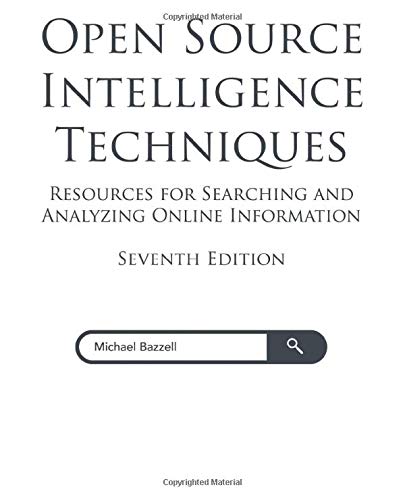 Book Cover Open Source Intelligence Techniques: Resources for Searching and Analyzing Online Information