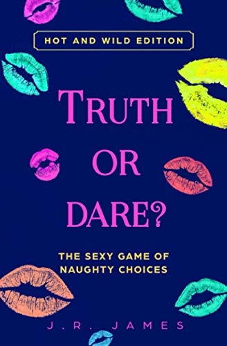 Book Cover Truth or Dare? The Sexy Game of Naughty Choices: Hot and Wild Edition (Hot and Sexy Games)