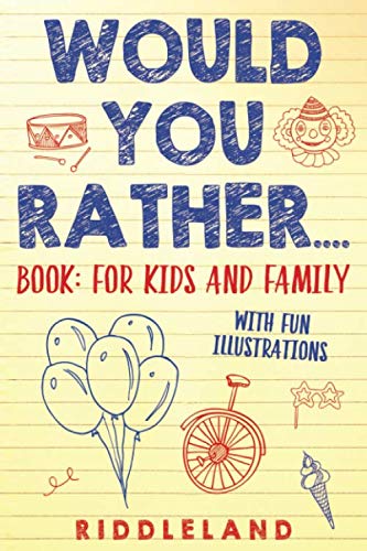 Book Cover Would You Rather? Book : For Kids and Family: The Book of Silly Scenarios, Challenging Choices, and Hilarious Situations the Whole Family Will Love (Game Book Gift Ideas) Ages 4-6 7-9 10-12