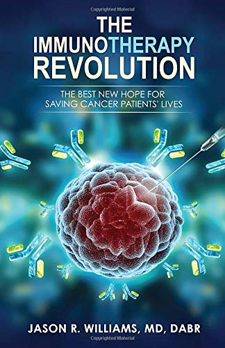 Book Cover The Immunotherapy Revolution: The Best New Hope For Saving Cancer Patients' Lives