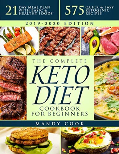 Book Cover The Complete Keto Diet Cookbook For Beginners: 575 Quick & Easy Ketogenic Recipes - 21-Day Meal Plan With Basic & Healthy Foods (Ketogenic Diet Books For Beginners)