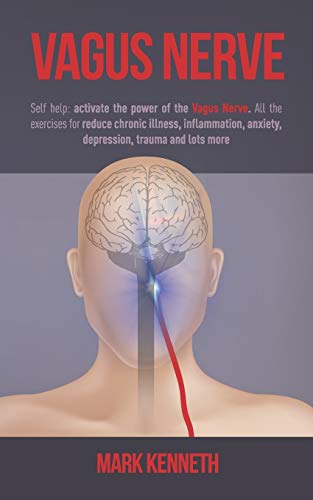 Book Cover Vagus Nerve: Self Help: Activate the power of the Vagus Nerve. All the exercises to reduce chronic illness, inflammation, anxiety, depression, trauma and lots more
