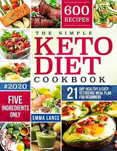Book Cover The Simple Keto Diet Cookbook: 600 Recipes, Five Ingredients Only, 21-Day Healthy And Easy Ketogenic Meal Plan For Beginners (Keto Cookbook For Beginners)