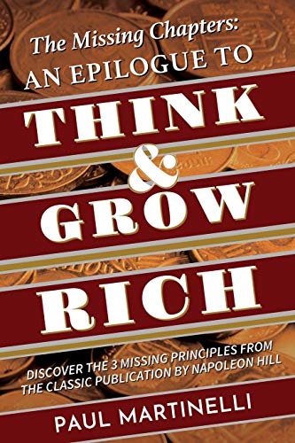 Book Cover The Missing Chapters: An epilogue to Think and Grow Rich: Discover the Three Key Principles missing from the classic publication by Napoleon Hill