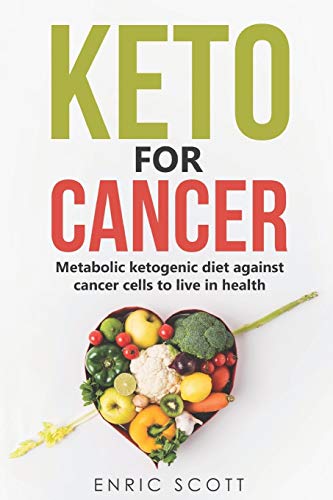 Book Cover Keto For Cancer: Metabolic ketogenic diet against cancer cells to live in health