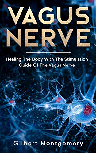 Book Cover Vagus Nerve: Healing the Body With the Stimulation Guide of the Vagus Nerve