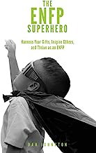The ENFP Superhero: Discover Your Superpowers and Thrive as a “Champion” ENFP