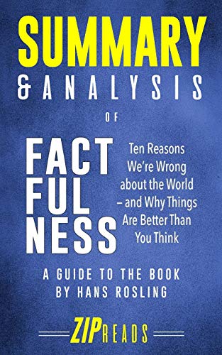 Book Cover Summary & Analysis of Factfulness: Ten Reasons We're Wrong About the Worldâ€”and Why Things Are Better Than You Think | A Guide to the Book by Hans Rosling