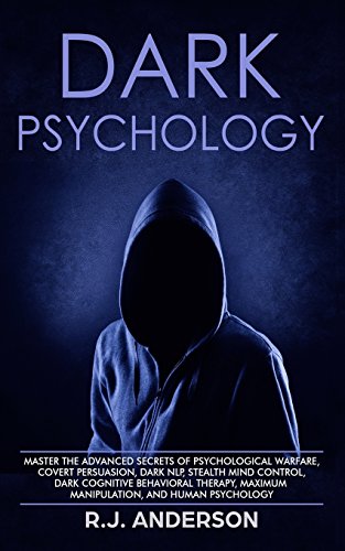 Book Cover Dark Psychology: Master the Advanced Secrets of Psychological Warfare, Covert Persuasion, Dark NLP, Stealth Mind Control, Dark Cognitive Behavioral Therapy, Maximum Manipulation, and Human Psychology