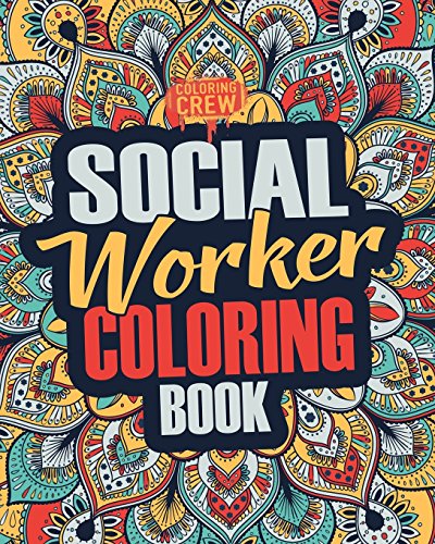 Book Cover Social Worker Coloring Book: A Snarky, Irreverent, Funny Social Worker Coloring Book Gift Idea for Social Workers (Social Worker Gifts) (Volume 2)