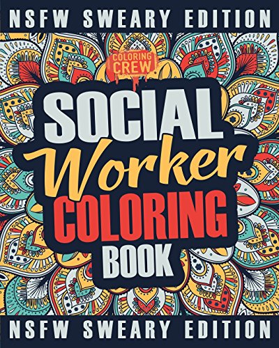 Book Cover Social Worker Coloring Book: A Sweary, Irreverent, Funny Social Worker Coloring Book Gift Idea for Social Workers (Social Worker Gifts) (Volume 3)