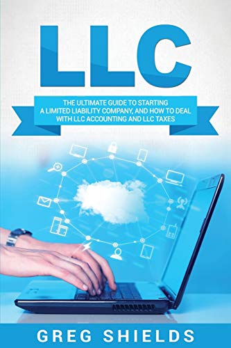Book Cover LLC: The Ultimate Guide to Starting a Limited Liability Company, and How to Deal with LLC Accounting and LLC Taxes