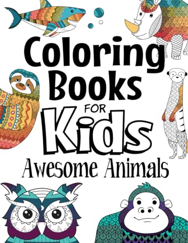 Book Cover Coloring Books For Kids Awesome Animals: For Kids Aged 7+