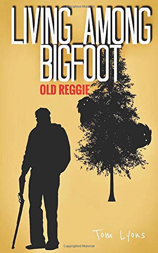 Book Cover Living Among Bigfoot: Old Reggie