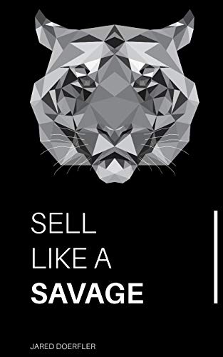 Book Cover Sell Like A Savage: Nine Sales Traits to Grow Your Sales