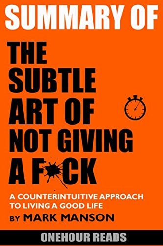 Book Cover SUMMARY Of The Subtle Art of Not Giving a F*ck: A Counterintuitive Approach to Living a Good Life by Mark Manson