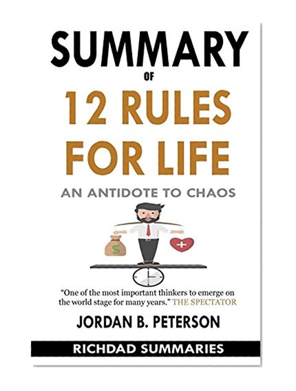 Book Cover Summary of 12 Rules for Life: An Antidote to Chaos by Jordan B. Peterson