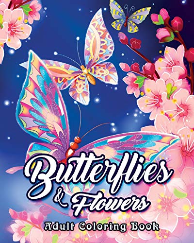 Book Cover Butterflies and Flowers Adult Coloring Book: An Adult Coloring Book Featuring Beautiful Butterflies, Relaxing Floral Designs and Magical Swirls