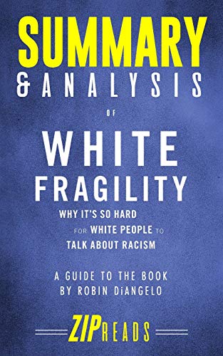 Book Cover Summary & Analysis of White Fragility: Why It's So Hard for White People to Talk About Racism | A Guide to the Book by Robin DiAngelo