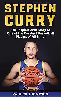 Book Cover Stephen Curry: The Inspirational Story of One of the Greatest Basketball Players of All Time!