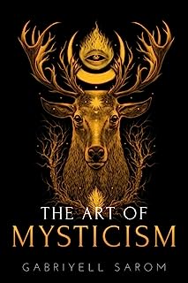 Book Cover The Art of Mysticism: Practical Guide to Mysticism & Spiritual Meditations (The Sacred Mystery)