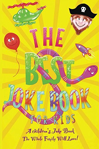 Book Cover The Best Kids Joke Book For Kids: A Children’s Joke Book The Whole Family Will Love! (The Best Joke Books For Kids)
