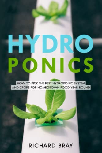Book Cover Hydroponics: How to Pick the Best Hydroponic System and Crops for Homegrown Food Year-Round (Urban Homesteading)