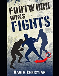 Book Cover Footwork Wins Fights: The Footwork of Boxing, Kickboxing, Martial Arts & MMA