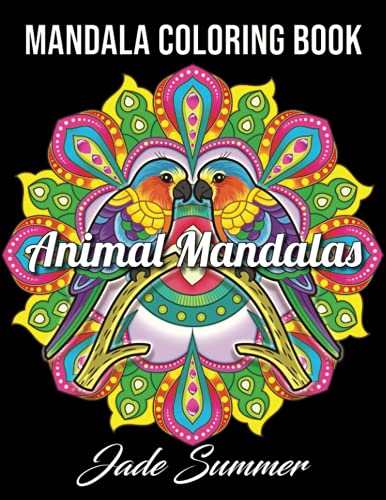 Book Cover Mandala Coloring Book: An Adult Coloring Book with Cute Animal Mandalas, Fun Geometric Patterns, and Relaxing Flower Designs
