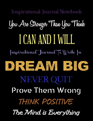 Book Cover Inspirational Journals Notebook You are Stronger Than You Think - I Can and I Will - Dream Big: Never Quit - Prove Them Wrong - Think Positive - The ... (Inspirational Journals to Write In)