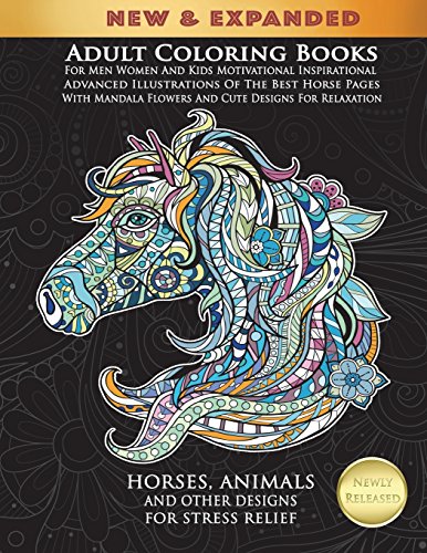 Book Cover Adult Coloring Books For Men Women And Kids Motivational Inspirational Advanced Illustrations Of The Best Horse Pages With Mandala Flowers And Cute ... Animals And Other Designs For Stress Relief