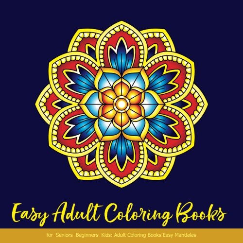 Book Cover Easy Adult Coloring Books for Seniors Beginners Kids: Adult Coloring Books Easy Mandalas: Easy & Simple Adult Coloring Books for Seniors & Beginners: Simple Coloring Books for Adult: Large Print