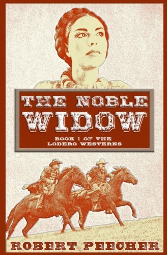 Book Cover The Noble Widow: A Lodero Western Adventure (The Lodero Westerns) (Volume 1)