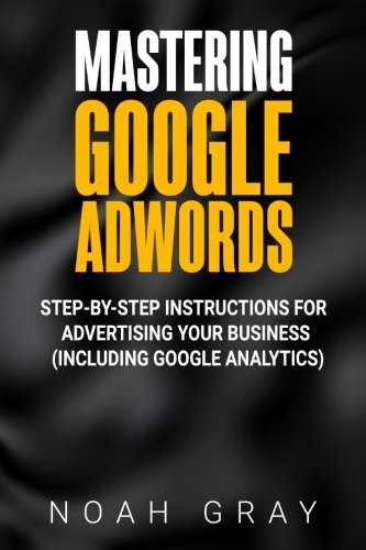 Book Cover Mastering Google Adwords: Step-by-Step Instructions for Advertising Your Business (Including Google Analytics)