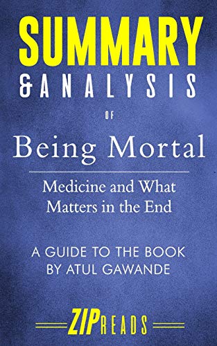 Book Cover Summary & Analysis of Being Mortal: Medicine and What Matters in the End | A Guide to the Book by Atul Gawande