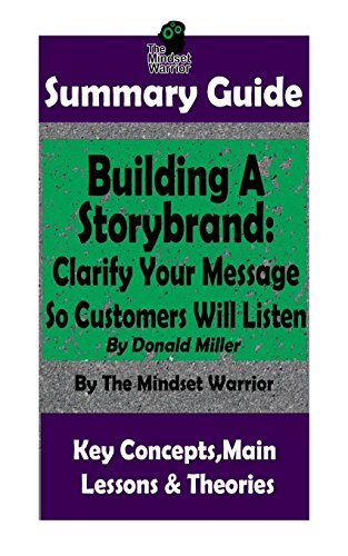Book Cover SUMMARY: Building a StoryBrand: Clarify Your Message So Customers Will Listen: By Donald Miller | The MW Summary Guide (Persuasion Marketing, Copywriting, Storytelling, Branding Identity)