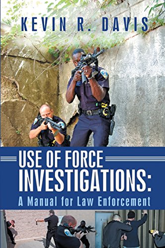 Book Cover Use of Force Investigations: A Manual for Law Enforcement