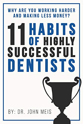 Book Cover Why Are We Working Harder and Making Less Money?: 11 Habits of Highly Successful Dentists