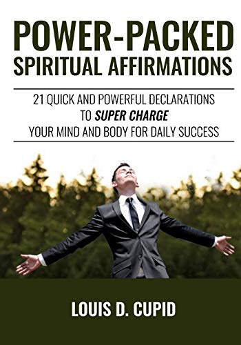 Book Cover Power-Packed Spiritual Affirmations: 21 Quick and Powerful Declarations to Super Charge Your Mind and Body for Daily Success