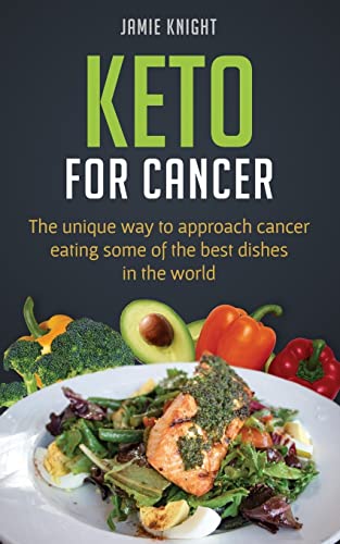 Book Cover Keto for Cancer: The unique way to approach cancer eating some of the best dishes in the world