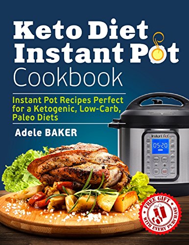 Book Cover Keto Diet Instant Pot Cookbook: Instant Pot Recipes Perfect for a Ketogenic, Low-Carb, Paleo Diets (Ketogenic Diet Healthy Cooking, keto reset, keto meals book)