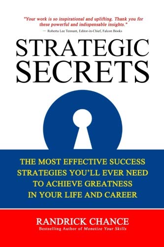 Book Cover Strategic Secrets: The Most Effective Success Strategies You'll Ever Need to Achieve Greatness in Your Life and Career