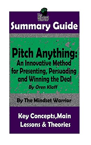 Book Cover SUMMARY: Pitch Anything: An Innovative Method for Presenting, Persuading and Winning the Deal: By Oren Klaff | The MW Summary Guide (Sales Presentations, Negotiation, Influence & Persuasion)