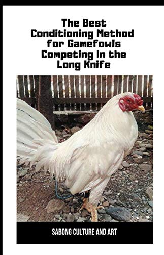 Book Cover The Best Conditioning Method for Gamefowls Competing In the Long Knife